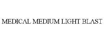 MEDICAL MEDIUM LIGHT BLAST