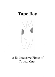 TAPE BOY A RADIOACTIVE PIECE OF TAPE...COOL!