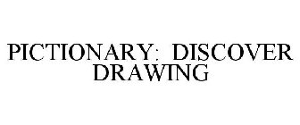 PICTIONARY: DISCOVER DRAWING