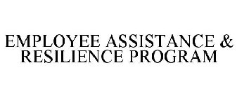 EMPLOYEE ASSISTANCE & RESILIENCE PROGRAM