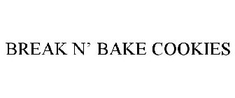 BREAK N' BAKE COOKIES