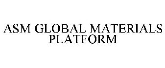 ASM GLOBAL MATERIALS PLATFORM