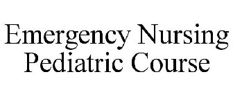 EMERGENCY NURSING PEDIATRIC COURSE