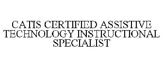 CATIS CERTIFIED ASSISTIVE TECHNOLOGY INSTRUCTIONAL SPECIALIST
