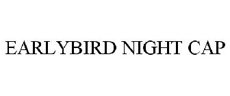 EARLYBIRD NIGHT CAP