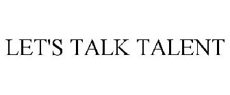 LET'S TALK TALENT