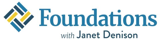 FOUNDATIONS WITH JANET DENISON