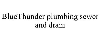 BLUETHUNDER PLUMBING SEWER AND DRAIN