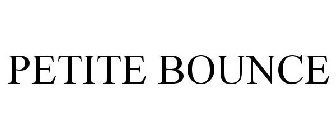 PETITE BOUNCE