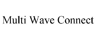 MULTI WAVE CONNECT