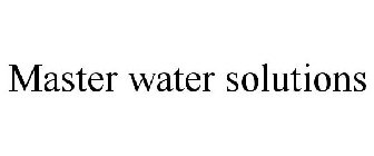 MASTER WATER SOLUTIONS