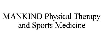 MANKIND PHYSICAL THERAPY AND SPORTS MEDICINE