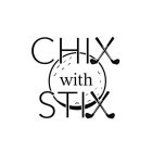 CHIX WITH STIX
