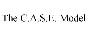 THE C.A.S.E. MODEL