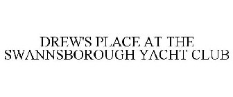 DREW'S PLACE AT THE SWANNSBOROUGH YACHT CLUB