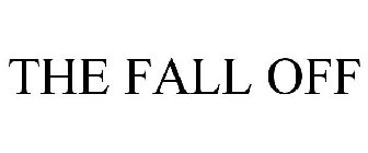 THE FALL OFF