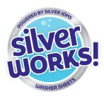 SILVER WORKS! POWERED BY SILVER IONS WASHER SHEETSHER SHEETS