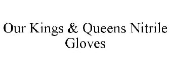 OUR KINGS & QUEENS NITRILE GLOVES