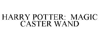 HARRY POTTER: MAGIC CASTER WAND