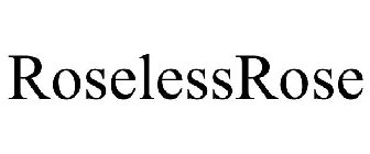 ROSELESSROSE