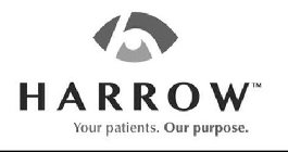 HARROW YOUR PATIENTS. OUR PURPOSE.