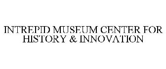 INTREPID MUSEUM CENTER FOR HISTORY & INNOVATION