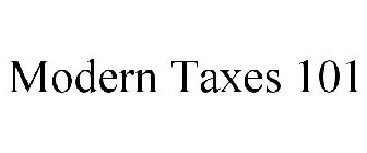 MODERN TAXES 101