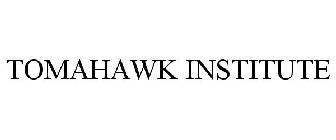 TOMAHAWK INSTITUTE