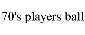 70'S PLAYERS BALL