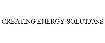 CREATING ENERGY SOLUTIONS