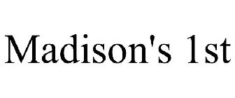 MADISON'S 1ST