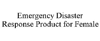 EMERGENCY DISASTER RESPONSE PRODUCT FOR FEMALE