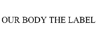 OUR BODY THE LABEL