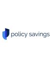 POLICY SAVINGS