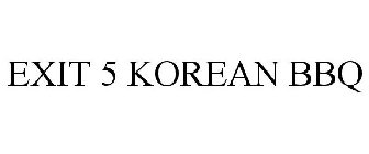 EXIT 5 KOREAN BBQ