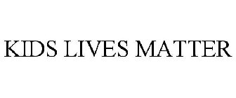 KIDS LIVES MATTER