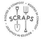 SCRAPS ROOTED IN COMPOST ROOTED IN COMPOST ROOTED IN COMPOST