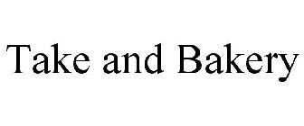 TAKE AND BAKERY
