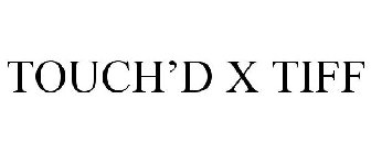 TOUCH'D X TIFF