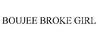 BOUJEE BROKE GIRL