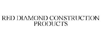 RED DIAMOND CONSTRUCTION PRODUCTS