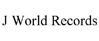 J WORLD RECORDS