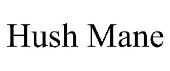 HUSH MANE