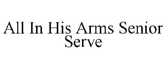 ALL IN HIS ARMS SENIOR SERVE