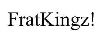 FRATKINGZ!