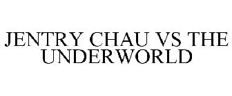 JENTRY CHAU VS THE UNDERWORLD