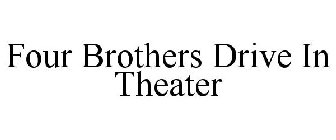 FOUR BROTHERS DRIVE IN THEATER