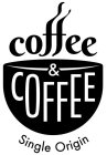 COFFEE & COFFEE SINGLE ORIGIN