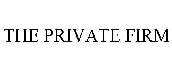THE PRIVATE FIRM