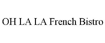 OH LA LA FRENCH BISTRO
